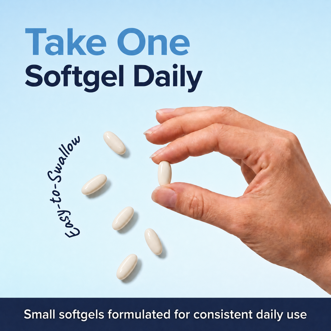 Take one easy to swallow softgel daily